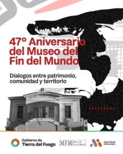 El museo del fin del mundo celebra su 47° aniversario con una jornada de diálogo y puertas abiertas